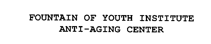 FOUNTAIN OF YOUTH INSTITUTE ANTI-AGING CENTER