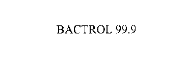 BACTROL 99.9