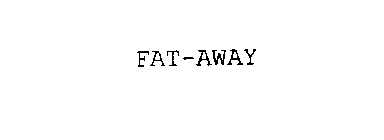 FAT-AWAY
