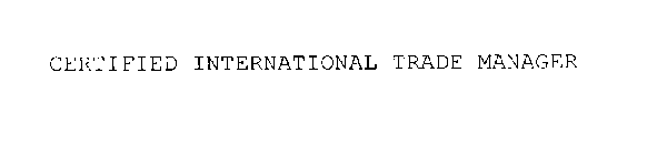 CERTIFIED INTERNATIONAL TRADE MANAGER