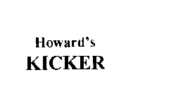 HOWARD'S KICKER