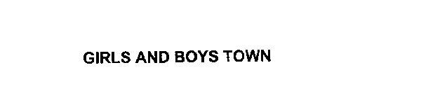 GIRLS AND BOYS TOWN