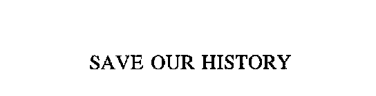 SAVE OUR HISTORY