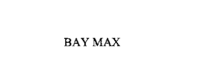 BAY MAX
