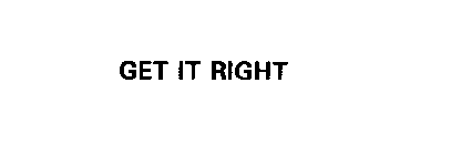 GET IT RIGHT