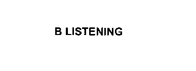 B LISTENING
