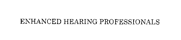 ENHANCED HEARING PROFESSIONALS