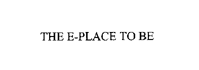 THE E-PLACE TO BE