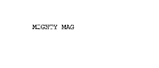 MIGHTY MAG