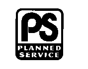 PS PLANNED SERVICE