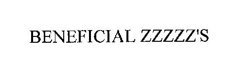 BENEFICIAL ZZZZZ'S