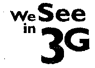 WE SEE IN 3 G