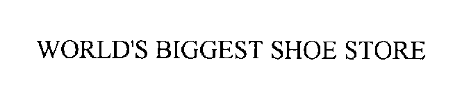 WORLD'S BIGGEST SHOE STORE