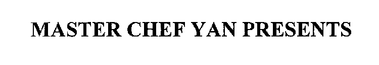 MASTER CHEF YAN PRESENTS