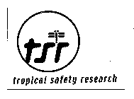 TSR TROPICAL SAFETY RESEARCH