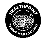 HEALTHPOINT TISSUE MANAGEMENT