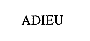 ADIEU