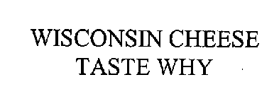 WISCONSIN CHEESE TASTE WHY