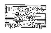 INTERNATIONAL HOUSE OF PANCAKES RESTAURANT