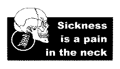 SICKNESS IS A PAIN IN THE NECK