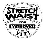 STRETCH WAIST FOR IMPROVED FIT!