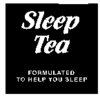 SLEEP TEA FORMULATED TO HELP YOU SLEEP