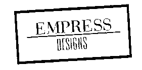 EMPRESS DESIGNS