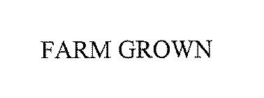 FARM GROWN