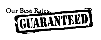 OUR BEST RATES. GUARANTEED