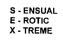 S - ENSUAL E - ROTIC X-TREME