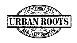 URBAN ROOTS NEW YORK CITY SPECIALTY PRODUCE