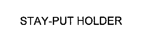 STAY-PUT HOLDER