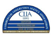 COMMERCIAL COLLECTION AGENCY ASSOCIATION CLLA 1895 EXPERTISE PROFESSIONALISM CODE OF ETHICS CERTIFIED COLLECTION PROFESSIONAL