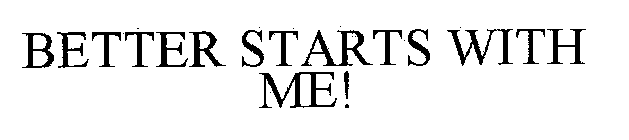 BETTER STARTS WITH ME!