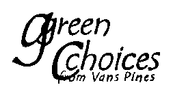 GGREEN CCHOICES FROM VANS PINES