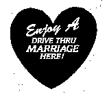 ENJOY A DRIVE THRU MARRIAGE HERE!