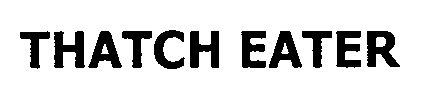 THATCH EATER