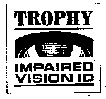 TROPHY IMPAIRED VISION ID