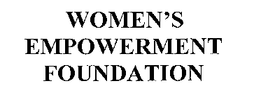 WOMEN'S EMPOWERMENT FOUNDATION