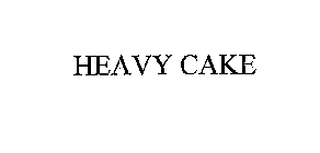 HEAVY CAKE