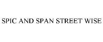 SPIC AND SPAN STREET WISE