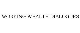 WORKING WEALTH DIALOGUES