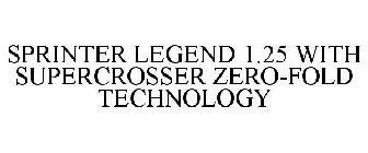 SPRINTER LEGEND 1.25 WITH SUPERCROSSER ZERO-FOLD TECHNOLOGY