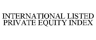 INTERNATIONAL LISTED PRIVATE EQUITY INDEX