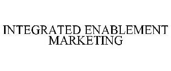 INTEGRATED ENABLEMENT MARKETING