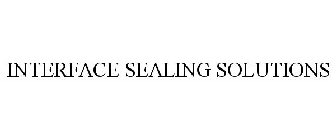 INTERFACE SEALING SOLUTIONS