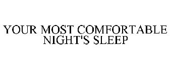 YOUR MOST COMFORTABLE NIGHT'S SLEEP
