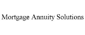 MORTGAGE ANNUITY SOLUTIONS