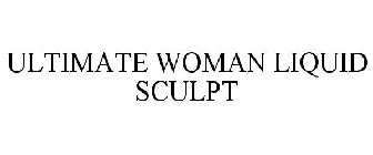 ULTIMATE WOMAN LIQUID SCULPT