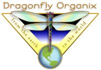 DRAGONFLY ORGANIX FROM THE EARTH TO THE WORLD